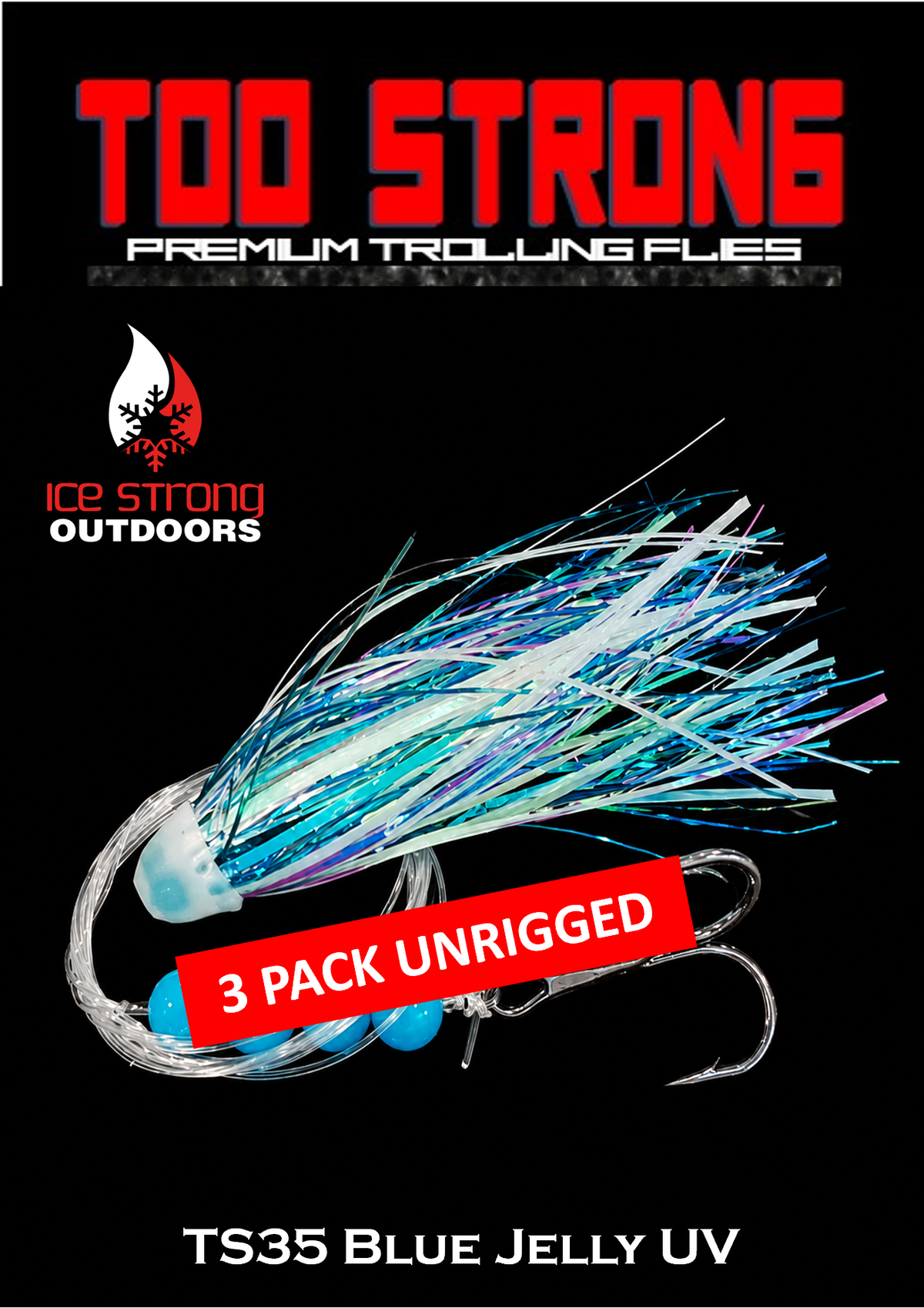 Ice Strong Outdoors - Too Strong Premium Trolling Flies - 3 Pack Unrigged